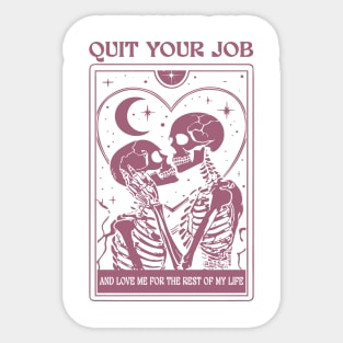 Quit Your Job And Love Me For The Rest Of My Life Sticker